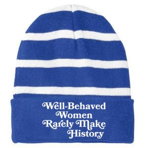 Well Behaved Rarely Make History Meaningful Gift Feminist Quote Funny Gift Striped Beanie with Solid Band