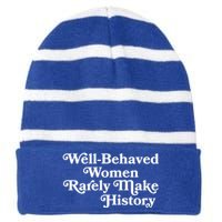 Well Behaved Rarely Make History Meaningful Gift Feminist Quote Funny Gift Striped Beanie with Solid Band