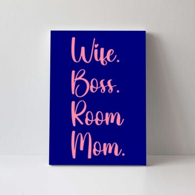 Wife Boss Room Mom Appreciation Great Gift Canvas