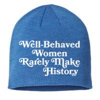 Well Behaved Rarely Make History Gift Feminist Quote Gift Sustainable Beanie