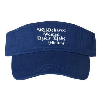 Well Behaved Rarely Make History Gift Feminist Quote Gift Valucap Bio-Washed Visor