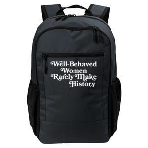 Well Behaved Rarely Make History Gift Feminist Quote Gift Daily Commute Backpack