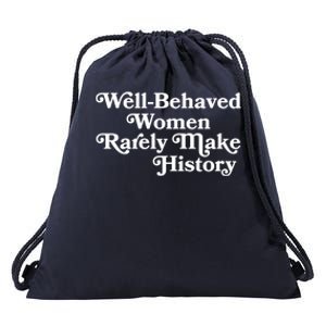 Well Behaved Rarely Make History Gift Feminist Quote Gift Drawstring Bag