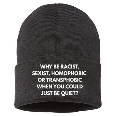 Why Be Racist Sexist Homophobic Be Quiet LGBT Sustainable Knit Beanie