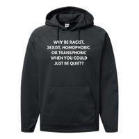 Why Be Racist Sexist Homophobic Performance Fleece Hoodie