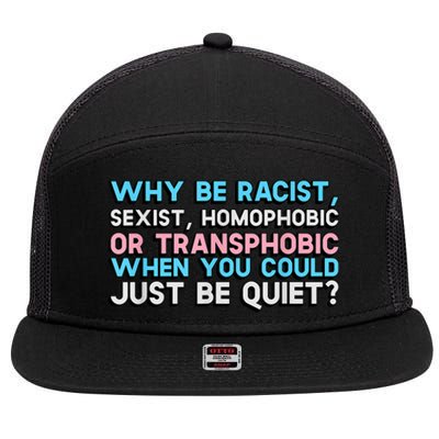 Why Be Racist Sexist Homophobic 7 Panel Mesh Trucker Snapback Hat