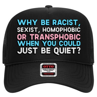 Why Be Racist Sexist Homophobic High Crown Mesh Back Trucker Hat