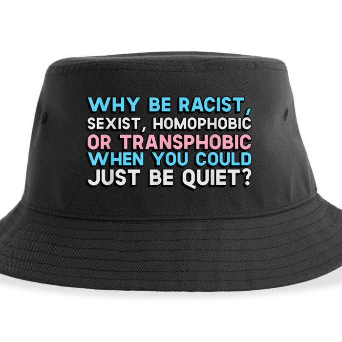 Why Be Racist Sexist Homophobic Sustainable Bucket Hat