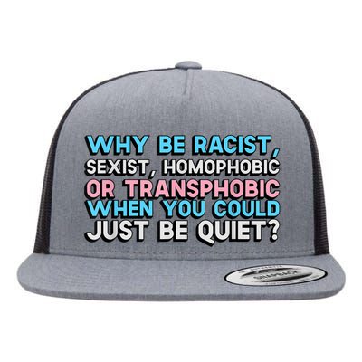 Why Be Racist Sexist Homophobic Flat Bill Trucker Hat