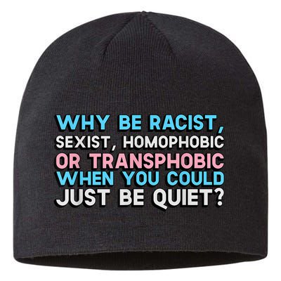 Why Be Racist Sexist Homophobic Sustainable Beanie