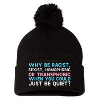 Why Be Racist Sexist Homophobic Pom Pom 12in Knit Beanie