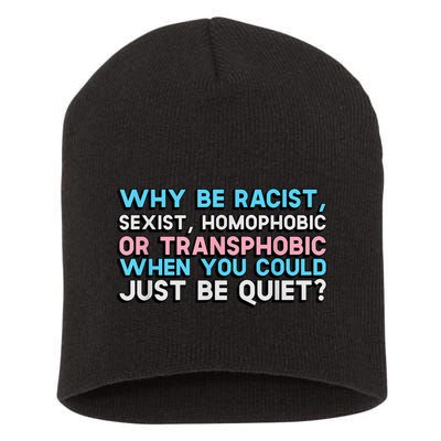 Why Be Racist Sexist Homophobic Short Acrylic Beanie