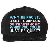 Why Be Racist Sexist Homophobic Wool Snapback Cap