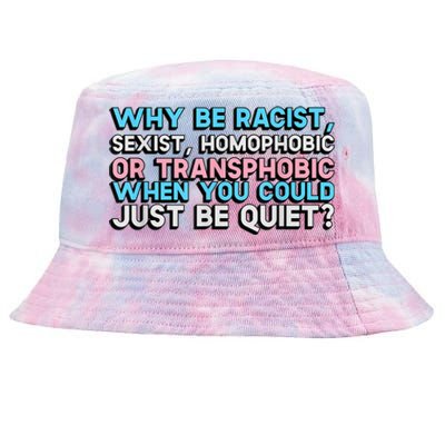 Why Be Racist Sexist Homophobic Tie-Dyed Bucket Hat