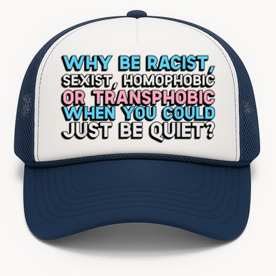 Why Be Racist Sexist Homophobic Trucker Hat