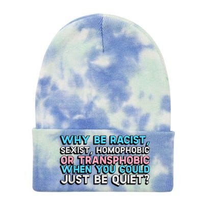 Why Be Racist Sexist Homophobic Tie Dye 12in Knit Beanie