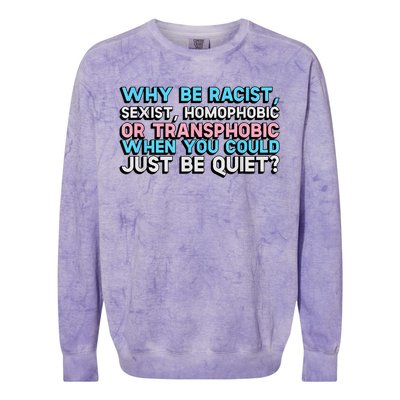 Why Be Racist Sexist Homophobic Colorblast Crewneck Sweatshirt