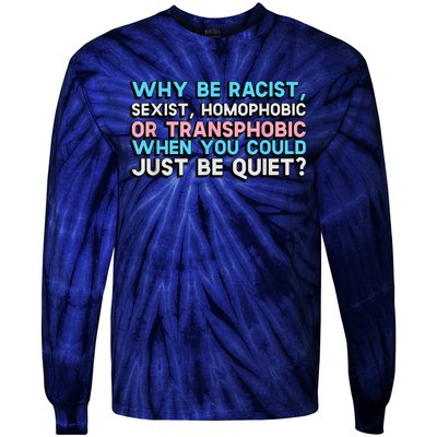 Why Be Racist Sexist Homophobic Tie-Dye Long Sleeve Shirt