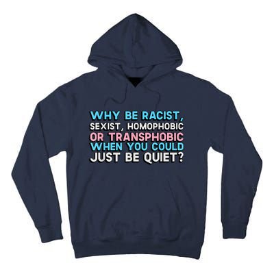 Why Be Racist Sexist Homophobic Tall Hoodie