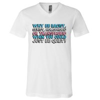 Why Be Racist Sexist Homophobic V-Neck T-Shirt