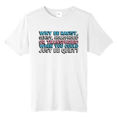 Why Be Racist Sexist Homophobic Tall Fusion ChromaSoft Performance T-Shirt