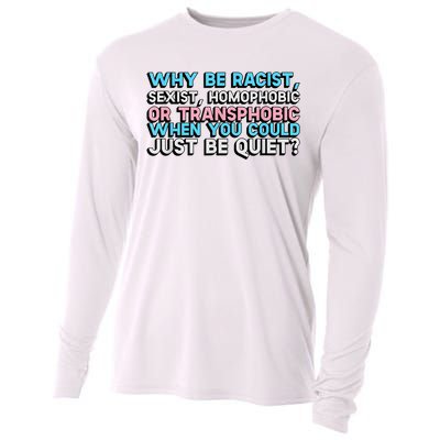 Why Be Racist Sexist Homophobic Cooling Performance Long Sleeve Crew