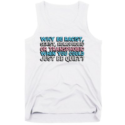 Why Be Racist Sexist Homophobic Tank Top