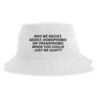 Why Be Racist Sexist Homophobic Or Transphobic Be Quiet Sustainable Bucket Hat