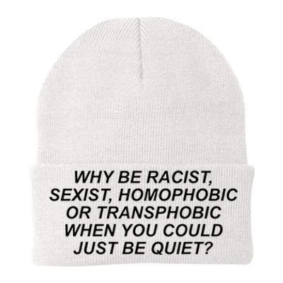 Why Be Racist Sexist Homophobic Or Transphobic Be Quiet Knit Cap Winter Beanie