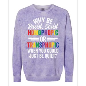 Why Be Racist Sexist Homophobic Lgbt Pride Support Meaningful Gift Colorblast Crewneck Sweatshirt