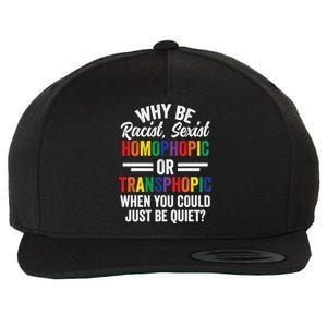 Why Be Racist Sexist Homophobic Lgbt Pride Support Meaningful Gift Wool Snapback Cap