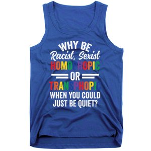 Why Be Racist Sexist Homophobic Lgbt Pride Support Meaningful Gift Tank Top