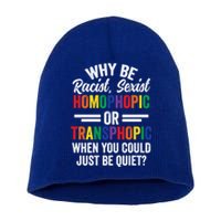 Why Be Racist Sexist Homophobic Lgbt Pride Support Meaningful Gift Short Acrylic Beanie