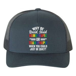 Why Be Racist Sexist Homophobic Lgbt Pride Support Meaningful Gift Yupoong Adult 5-Panel Trucker Hat