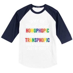 Why Be Racist Sexist Homophobic Lgbt Pride Support Meaningful Gift Baseball Sleeve Shirt