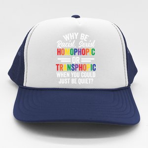 Why Be Racist Sexist Homophobic Lgbt Pride Support Meaningful Gift Trucker Hat