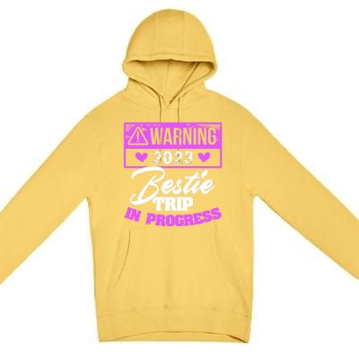 Warning Bestie Reunion Trip In Progress Trip Cute Gift Premium Pullover Hoodie