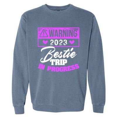 Warning Bestie Reunion Trip In Progress Trip Cute Gift Garment-Dyed Sweatshirt