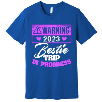 Warning Bestie Reunion Trip In Progress Trip Cute Gift Premium T-Shirt