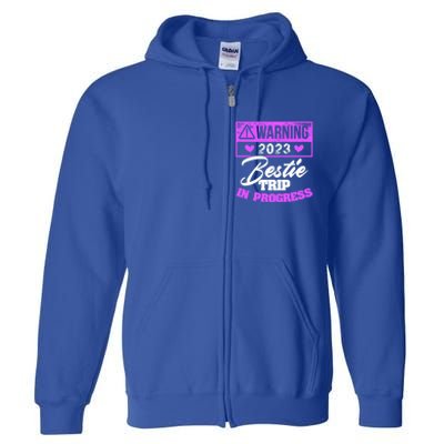 Warning Bestie Reunion Trip In Progress Trip Cute Gift Full Zip Hoodie