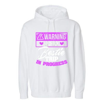 Warning Bestie Reunion Trip In Progress Trip Cute Gift Garment-Dyed Fleece Hoodie