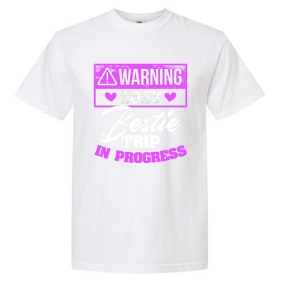 Warning Bestie Reunion Trip In Progress Trip Cute Gift Garment-Dyed Heavyweight T-Shirt