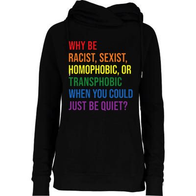 Why be racist sexist homophobic transphobic Juneteenth LGBTQ Womens Funnel Neck Pullover Hood