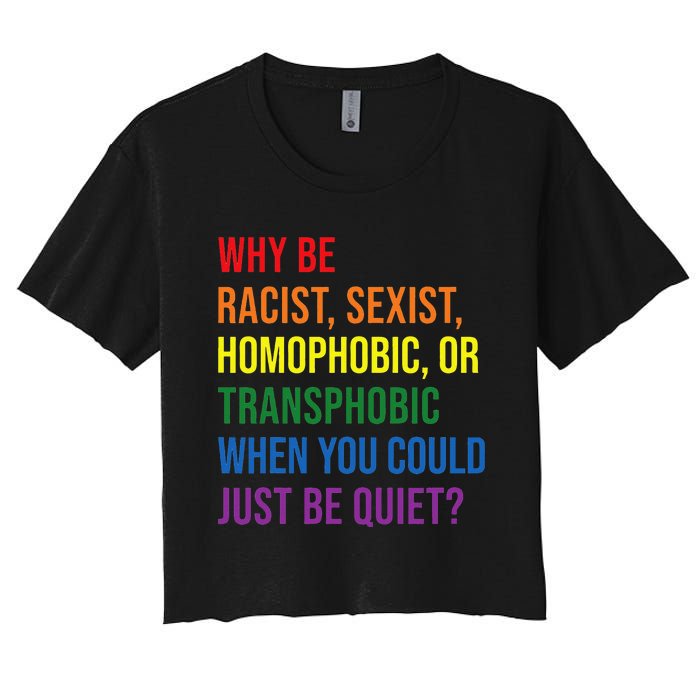 Why be racist sexist homophobic transphobic Juneteenth LGBTQ Women's Crop Top Tee