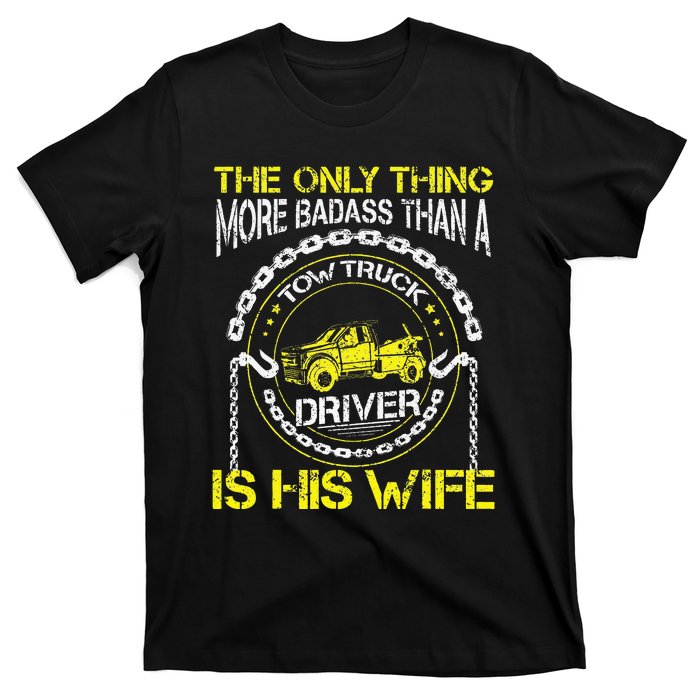 Wrecker Breakdown Recovery Badass Towing Tow Truck Driver T-Shirt