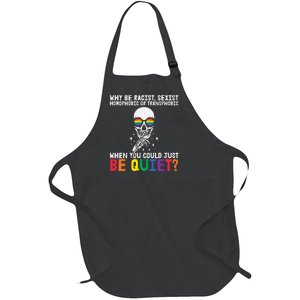 Why Be Racist  Sexist Homophobic Or Transphobic Full-Length Apron With Pockets