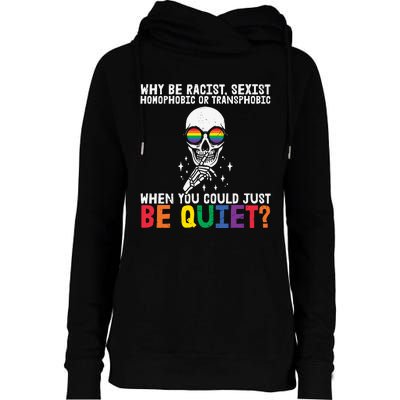 Why Be Racist  Sexist Homophobic Or Transphobic Womens Funnel Neck Pullover Hood