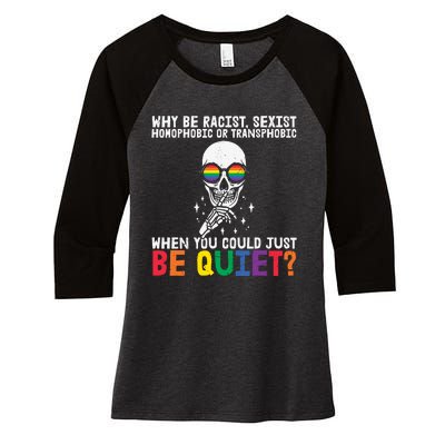 Why Be Racist  Sexist Homophobic Or Transphobic Women's Tri-Blend 3/4-Sleeve Raglan Shirt