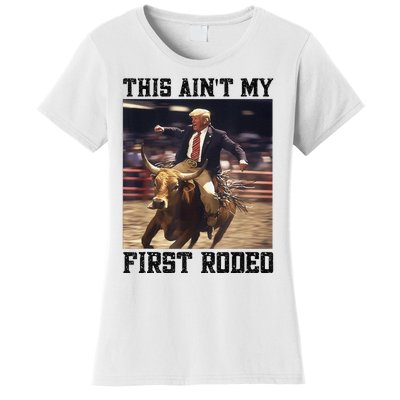 Western Bull Rider Trump AinT My First Rodeo Arena Women's T-Shirt