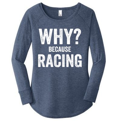 Why? Because Racing Race Day Fan Track Auto Car Lover Cute Gift Women's Perfect Tri Tunic Long Sleeve Shirt